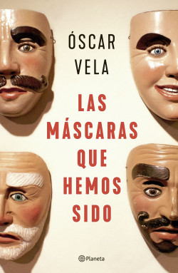 LAS MÁSCARAS QUE HEMOS SIDO