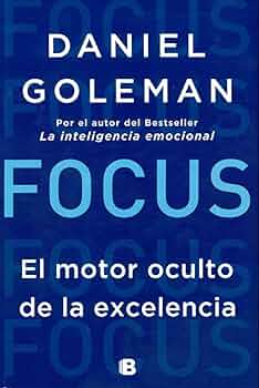 FOCUS - EL MOTOR OCULTO DE LA EXCELENCIA
