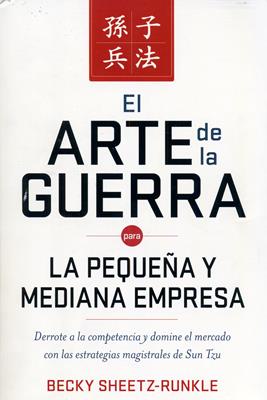 EL ARTE DE LA GUERRA PARA LA PEQUEÑA Y MEDIANA EMPRESA