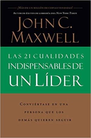 LAS 21 CUALIDADES INDISPENSABLES DE UN LIDER
