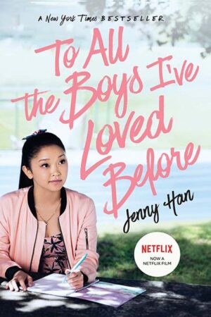 TO ALL THE BOYS I'VE LOVED BEFORE