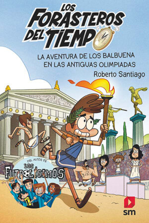 LOS FORASTEROS DEL TIEMPO AVENTURA DE LOS BALBUENA EN LAS ANTIGUAS OLIMPIADAS