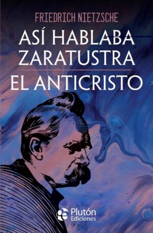 ASI HABLABA ZARATUSTRA / EL ANTICIRSTO