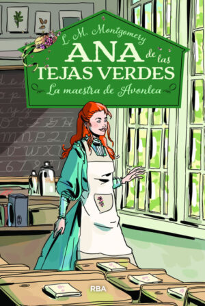 ANA DE LAS TEJAS VERDES - 3- LA MAESTRA DE AVONLEA