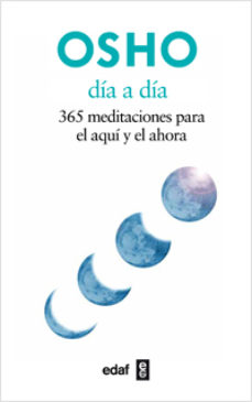 OSHO DIA A DIA 365 MEDITACIONES PARA EL AQUI Y EL AHORA