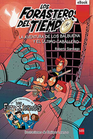 LOS FORASTEROS DEL TIEMPO 2 - AVENTIURAS DE LOS BALBUENA Y EL ULTIMO CABALLERO