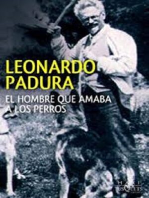 EL HOMBRE QUE AMABA A LOS PERROS