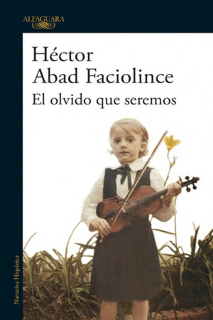 EL OLVIDO QUE SEREMOS (TAPA DURA)