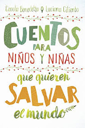 CUENTOS PARA NIÑOS Y NIÑAS QUE QUIEREN SALVAR EL MUNDO