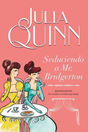 BRIDGERTON - 4 - SEDUCIENDO A MR BRIDGERTON