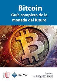 BITCOIN - GUIA COMPLETA DE LA MONEDA DEL FUTURO