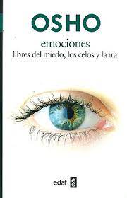 OSHO EMOCIONES - LIBRES DE MIEDO, LOS CELOS Y LA IRA