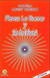 PIENSA LO BUENO Y SE TE DARÁ