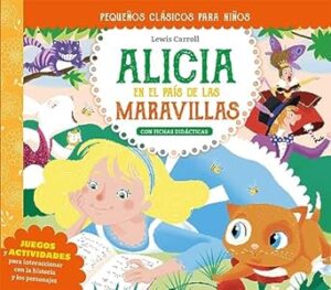 ALICIA EN EL PAIS DE LAS MARAVILLAS - PEQUEÑOS CLASICOS PARA NIÑOS
