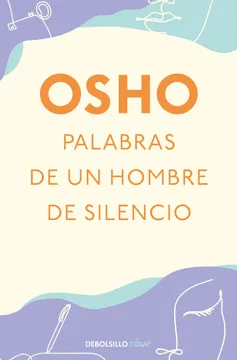 OSHO -PALABRAS DE UN HOMBRE DE SILENCIO