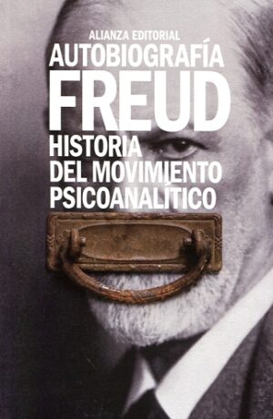 AUTOBIOGRAFIA FREUD - HISTORIA DEL MOVIMIENTO PSICOANALITICO