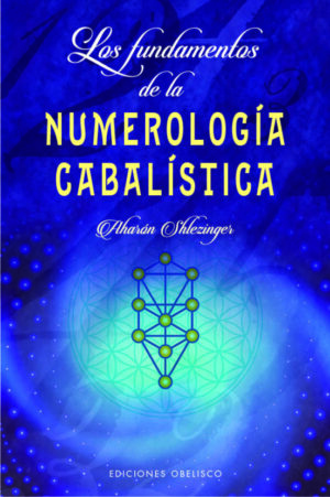 LOS FUNDAMENTOS DE LA NUMEROLOGIA CABALISTICA