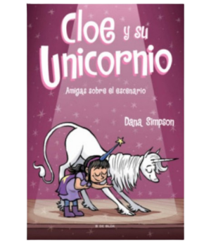 CLOE Y SU UNICORNIO - 7 - AMIGAS SOBRE EL ESCENARIO