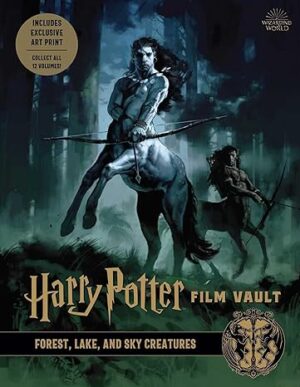 HARRY POTTER FILM VAULT VOLUME 1: FOREST, LAKE, AND SKY CREATURES.
