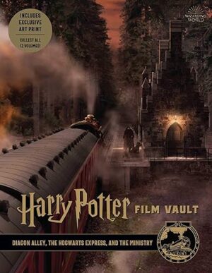 HARRY POTTER FILM VAULT VOLUME 2: DIAGON ALLEY, THE HOGWARTS EXPRESS AND THE MINISTRY