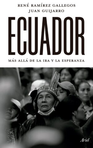 ECUADOR, MÁS ALLÁ DE LA IRA Y ESPERANZA.