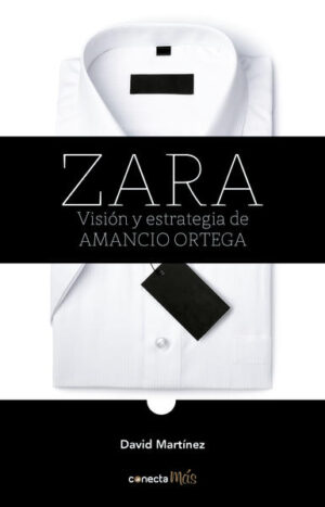 ZARA - VISIÓN Y ESTRATEGIA DE AMANCIO ORTEGA