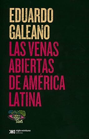 LA VENAS ABIERTAS DE AMÉRICA LATINA