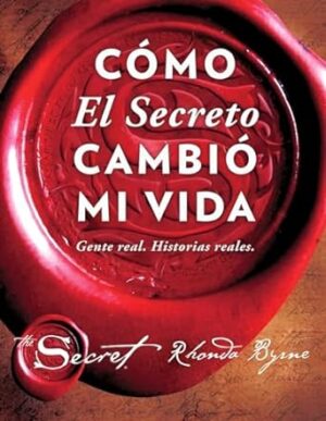 CÓMO EL SECRETO CAMBIÓ MI VIDA