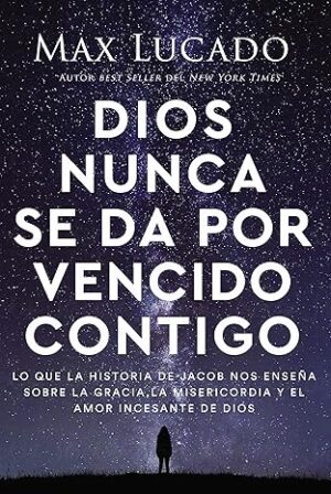 DIOS NUNCA SE DA POR VENCIDO CONTIGO