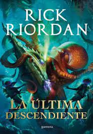 LA ÚLTIMA DESCENDIENTE - RICK RIORDAN