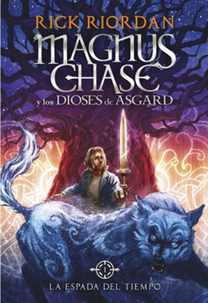 MAGNUS CHASE Y LOS DIOSES DE ASGARD: I LA ESPADA DEL TIEMPO