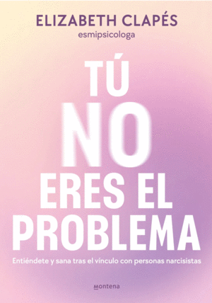 TÚ NO ERES EL PROBLEMA