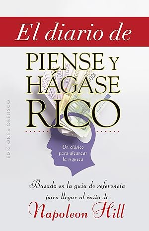EL DIARIO DE: PIENSE Y HÁGASE RICO