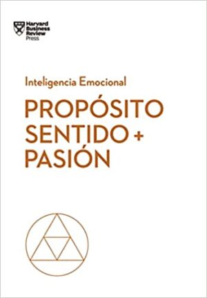 PROPÓSITO, SENTIDO + PASIÓN