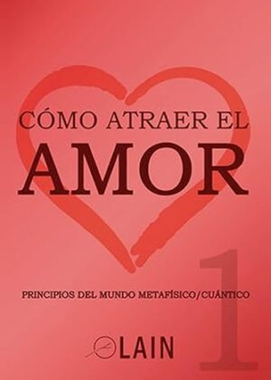 CÓMO ATRAER EL AMOR VOL.1