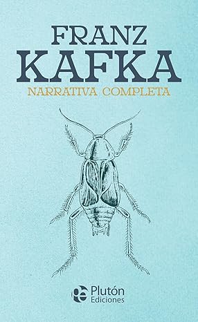 FRANZ KAFKA: NARRATIVA COMPLETA