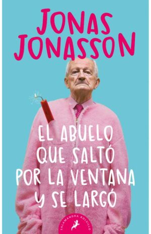 EL ABUELO QUE SALTO POR LA VENTANA Y SE LARGÓ