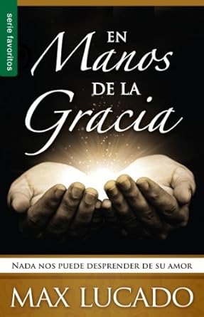 EN LAS MANOS DE LA GRACIA