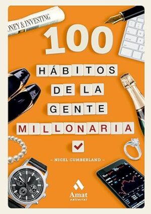 100 HÁBITOS DE LA GENTE MILLONARIA