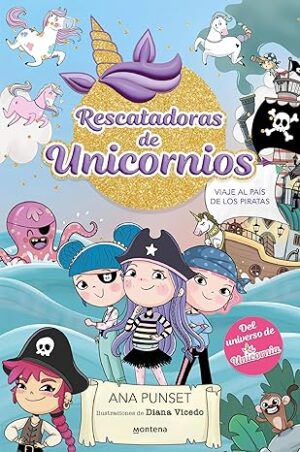 RESCATADORAS DE UNICORNIOS 4: VIAJE AL PAÍS DE LOS PIRATAS