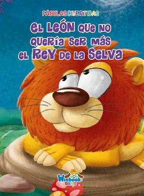 EL LEÓN QUE NO QUERÍA SER MAS EL REY DE LA SELVA