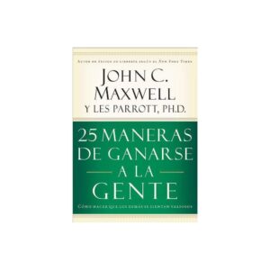 25 MANERAS DE GANARSE A LA GENTE
