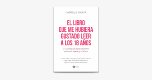 EL LIBRO QUE ME HUBIERA GUSTADO LEER A LOS 18 AÑOS