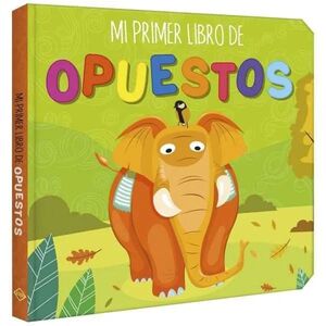 MI PRIMER LIBRO - OPUESTOS