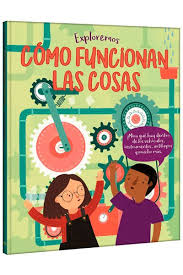 EXPLOREMOS COMO FUNCIONAN LAS COSAS