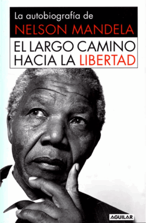 EL LARGO CAMINO HACIA LA LIBERTAD - BIOGRAFIA NELSON MANDELA