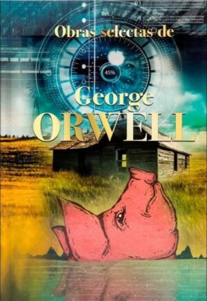 OBRAS SELECTAS - GEORGE ORWELL