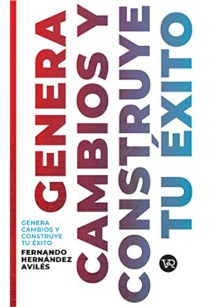 GENERA CAMBIOS Y CONSTRUYE TU ÉXITO