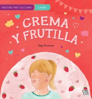 CREMA Y FRUTILLA - EMOCIONES PARA COLECCIONAR CARIÑO - RECHAZO