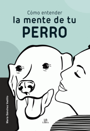 COMO ENTENDER LA MENTE DE TU PERRO